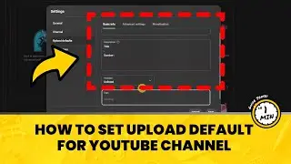 Guide to Setting Upload Defaults for Your YouTube Channel