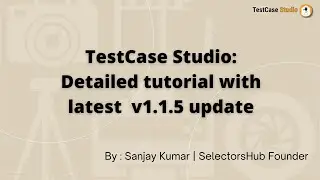 TestCase Studio: Detailed tutorial with latest features (v1.1.5) | How to use TestCase Studio?