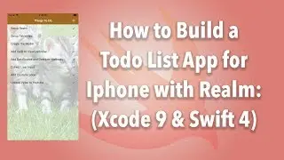 How to Build a Todo List App for Iphone with Realm as Backend (Xcode 9 & Swift 4)