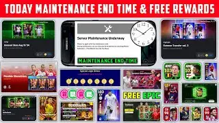 Today Maintenance End Time In eFootball 2024 Mobile || Free Epic & Free Coins Campaign