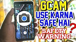 GCAM Safe to Use ? Google Camera Port: Safety Warning ⚠️