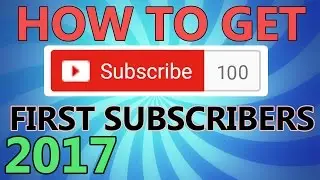 How To Get Your First 100 Subscribers on YouTube in 2017 (Beginner's Guide)