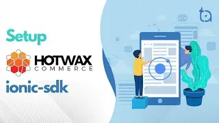 Step by step guide on how to setup HotWax Commerce ionic-sdk