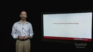 Stanford Course - Genetic Engineering & Biotechnology