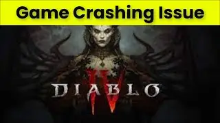 DIABLO 4 Game Crashing  Report - Windows 11