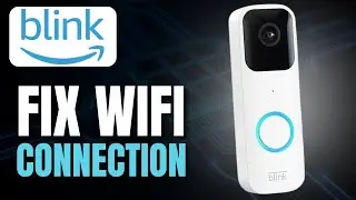 Blink Doorbell Not Connecting To Wifi - How To Fix