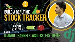 Realtime Stock Tracker App | Django Channels, Celery, Redis, ASGI | Complete Celery Tutorial |Part 3