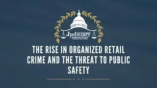 The Rise in Organized Retail Crime and the Threat to Public Safety