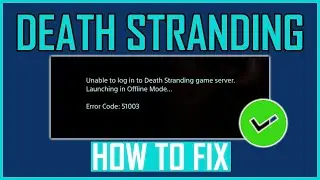 How To Fix Death Stranding Error Code 51003