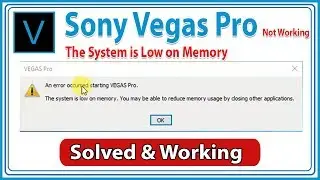 System Low on Memory FIX  Sony Vegas Pro All Versions  (100% Working )