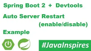 Spring Boot 2 + Dev Tools : Auto Server Restart (enable/disable) | Java Inspires