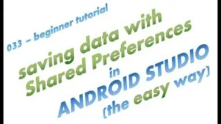 033 - Using Shared Preferences to Save Data in Android Studio - the easy way - complete app example