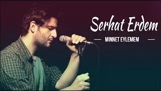 Serhat Erdem - Minnet Eylemem