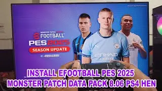 INSTALL EFOOTBALL PES 2025 MONSTER PATCH DATA PACK 8.06 PS4 HEN