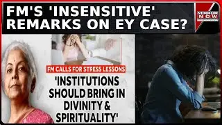 'Turn to Faith,' 'Divine Help': FM Faces Backlash | Remarks On EY Employee Death | Lack of Empathy?