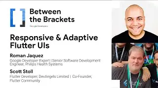 [Between] Responsive & Adaptive Flutter UIs w/ Roman Jaquez & Scott Stoll