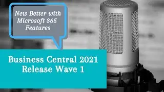 New Better With Microsoft 365 Features | Business Central | 2021 Release Wave 1