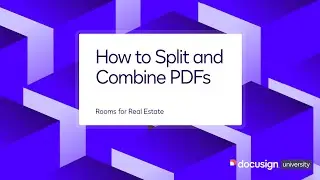 Docusign Rooms: How to Split and Combine PDFs