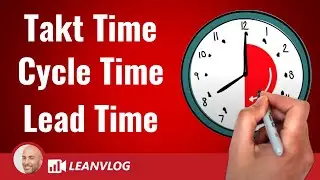 Takt Time, Cycle Time and Lead Time