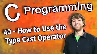 C Programming Tutorial 40 - How to Use the Type Cast Operator