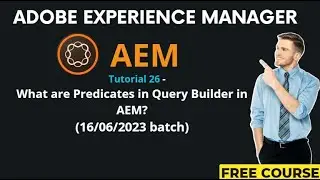 AEM Tutorial 26-(16/06/2023 batch)What are Predicates in Query Builder in AEM?