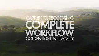 Complete Workflow from Capture to Processing - Tuscany Golden Light