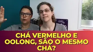 CHÁ VERMELHO E OOLONG SÃO O MESMO CHÁ?