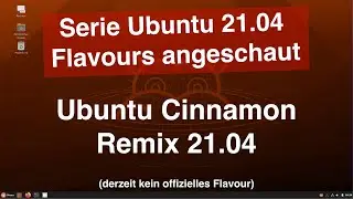 Ubuntu Cinnamon Remix 21.04  - Serie Ubuntu 21.04 Flavours angeschaut