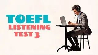 TOEFL LISTENING PRACTICE TEST 3 | NEW (2024), with answers