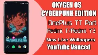 Oxygen OS CyberPunk Edition Port For Redmi 7/Y3|New Cyberpunk boot animation|Live wallpapers & More|