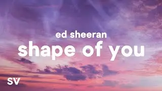 Ed Sheeran - Shape Of You (Lyrics)