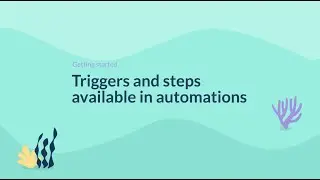 Triggers and steps available in automations