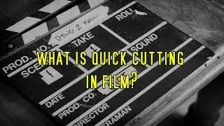 What is quick cutting in film?