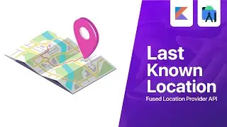 Get the Last Known Location - Fused Location Provider API | Android Studio Tutorial