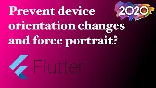 Flutter: how to prevent device orientation changes and force portrait (2020)