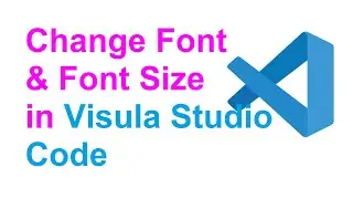 How To Change Font Family and Font Size in Visual Studio Code