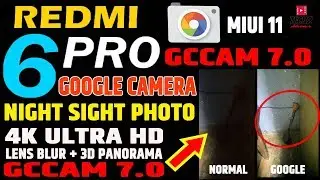 GOOGLE CAMERA GCAM 7.0  NIGHT SIGHT FULL WORKING on Redmi 6 Pro | Enable 4K ULTRA HD