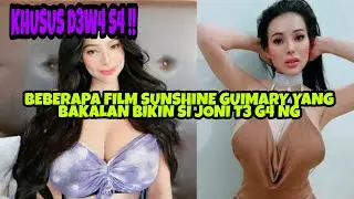 Khusus D3W4 S4 !! Beberapa Film Sunshine Guimary Yang Bikin J0 N1 T3 G4NG !!