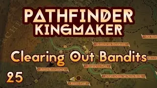 Pathfinder Kingmaker - Ep25 - Clearing Out Bandits