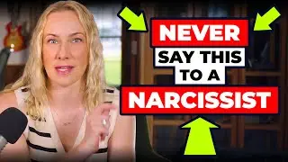 7 Things You Should Never Say To A Narcissist