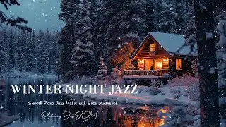 Winter Night Jazz 2025 - Relaxing Tender Piano Jazz & Snow Ambience  Music for Sleep, Chill,...