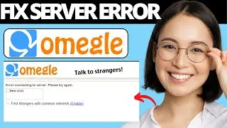 How To Fix Omegle Error Connecting To Server