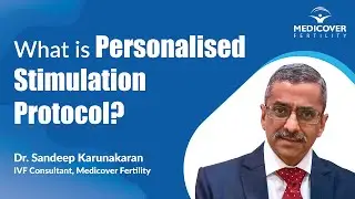 What is Personalised Stimulation Protocol? || IVF Stimulation by Dr. Sandeep Karunakaran Medicover