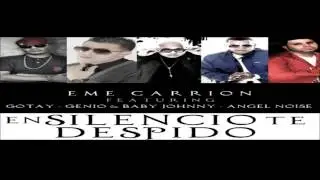 En Silencio Te Despido -Eme Carrion ft GOTAY ,Genio & Baby Johnny,Angel Noise