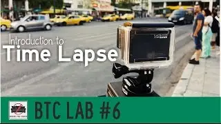 Introduction to Time Lapse | Tutorial & Tips - BTC Lab #6