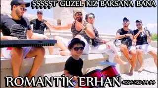 ROMANTİK ERHAN - HADİ KIZIM SALLA KIZIM ROMAN HAVASI ŞŞŞT GÜZEL KIZ BAKSANA BANA