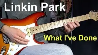 Linkin Park What i've done - Кавер на гитаре - Guitar Cover