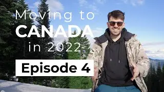 Moving to Canada - Episode 4: Getting settled