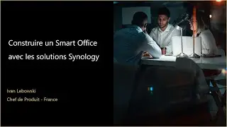 Webinar: Mettre en place un Smart Office avec Synology