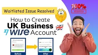 How to Create a UK Wise Business Account from Pakistan | UK Wise Wait-list issue Resolved